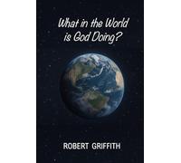 WHAT IN THE WORLD IS GOD DOING?
