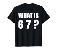 What is 67 Six Seven 6 7 Meme Design 6 7 Maglietta