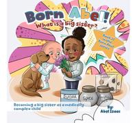 What is a Big Sister?: Becoming a Big Sister as a Medically Complex Child