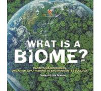 What is a Biome? Earth's Major Biomes Organism Adaptations to (Copertina rigida)