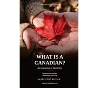 What Is a Canadian? Large Print: Reflections on Identity, Stewardship, and Duty