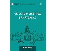 What Is a Healthy Church? (2nd Edition) / Ce este o biserică sănătoasă?