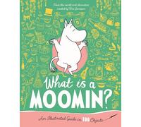 Tove Jansson What is a Moomin? An Illustrated Guide in 100 Ob (Copertina rigida)