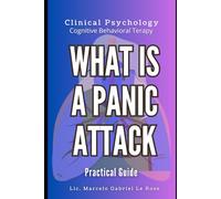 What is a Panic Attack: Practical Guide to Panic Attacks