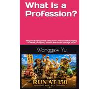 What Is a Profession?: Beyond Employment: A Human-Centered Philosophy of Work, Purpose, and the Future in the Age of AI