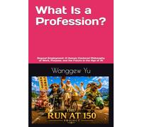 What Is a Profession?: Beyond Employment: A Human-Centered Philosophy of Work, Purpose, and the Future in the Age of AI