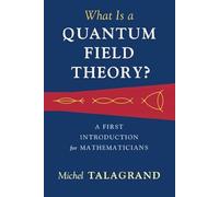 Michel Talagrand – What Is a Quantum Field Theory? – Copertina rigida