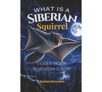 What Is A Siberian Squirrel: Glider of The Northern Forest