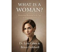 What Is a Woman: Restoring Meaning in an Age of Fragmentation