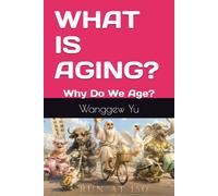 WHAT IS AGING?: Why Do We Age?