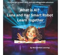 What is AI? - Luna and Her Smart Robot Learn Together