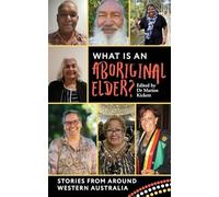 What is an Aboriginal Elder?: Stories from around Western Australia