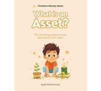 What is an Asset?: The most important money idea they'll ever learn