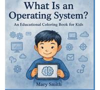 What Is an Operating System?: An Educational Coloring Book for Kids