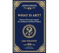 What Is Art?: A Profound Exploration of Creativity, Morality, and the Purpose of Art (Deluxe Hardbound Edition): 103