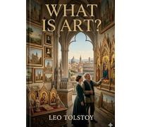 What is art: By leo tolstoy