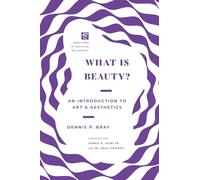 What Is Beauty?: An Introduction to Art and Aesthetics