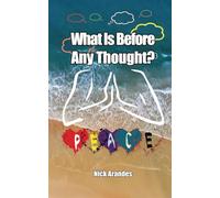 What Is Before Any Thought?: Peace