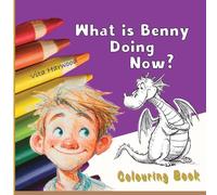 What is Benny doing now?: A Friendly Dragon Coloring Story for Little Readers: 1