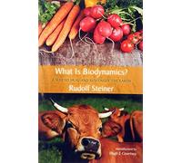 What Is Biodynamics?: A Way to Heal and revitalize the Earth : Seven Lectures