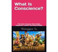 What Is Conscience?: The Inner Compass That Guides Happiness, Justice, and Responsibility