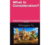 What Is Consideration?: Thinking One More Time from Another Person's Perspective The Essence of Consideration According to the RUN AT 150 PROGRAM