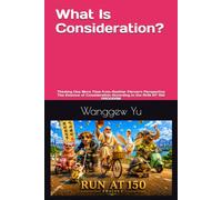 What Is Consideration?: Thinking One More Time from Another Person's Perspective The Essence of Consideration According to the RUN AT 150 PROGRAM
