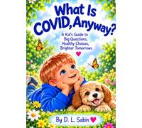 What is COVID Anyway?: A Little Book for Big Questions