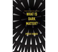 What Is Dark Matter?