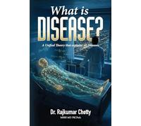What is Disease?: A Unified Theory that explains all Diseases