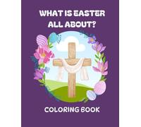 What is Easter all about? Coloring Book: Cute, Big and Simple Christian Illustrations to Color For Children