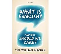 What is English?: And Why Should We Care?