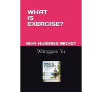 WHAT IS EXERCISE?: WHY DO HUMANS MOVE?