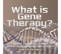 What is Gene Therapy? Disease Treatments, Cloning, Genetic Engineeri (Tascabile)