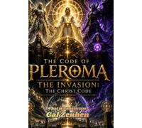 What is Gnosticism: The Pleroma Code - The Invasion: The Christ Code: 2