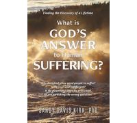 What is God’s Answer to Human Suffering?: Finding the Discovery of a Lifetime