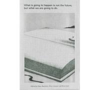 What Is Going To Happen Is Not The Future, But What We Are Going To Do. Ediz. In