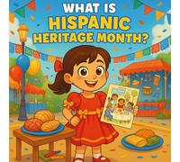 What Is Hispanic Heritage Month?: Discover Hispanic Heritage Month with Sofia as she learns about family roots, traditions, and joyful community celebrations.