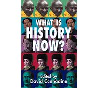 What is History Now? by Mr David Cannadine