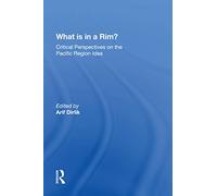 What Is In A Rim?: Critical Perspectives On The Pacific Region Idea