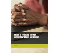 What is in Your Hand- The New Entrepreneur's Guide and Journal