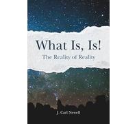 What Is, Is!: The Reality of Reality