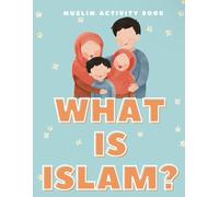 What is Islam? For Kids: Islamic Children Interactive Educational Activity Book