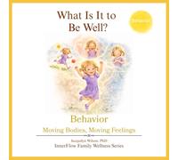 What Is It to Be Well?: Behavior: Moving Bodies, Moving Feelings