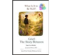 What Is It to Be Well?: Grief: The Story Between (Upper Level)