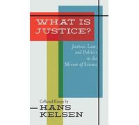 Hans Kelsen What Is Justice? Justice, Law and Politics in the (Copertina rigida)