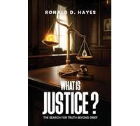 What Is Justice? The Search for Truth Beyond Grief