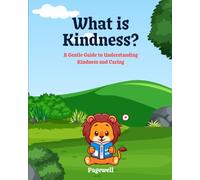What Is Kindness?: A Gentle Guide to Understanding Kindness and Caring: 3