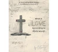 What is Love According to God's Word: A Journaling Bible Study