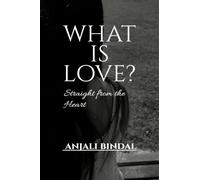 WHAT IS LOVE?: Straight from the Heart